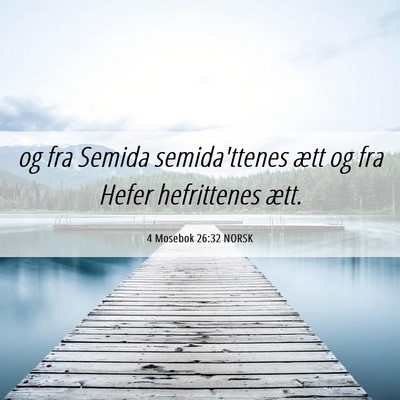 Picture 06 - 4 Mosebok 26:32 NORSK - og fra Semida semida'ttenes ætt og fra Hefer - Bible Verse Picture