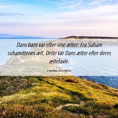 Picture 06 - 4 Mosebok 26:42 NORSK - Dans barn var efter sine ætter: Fra Suham - Bible Verse Picture