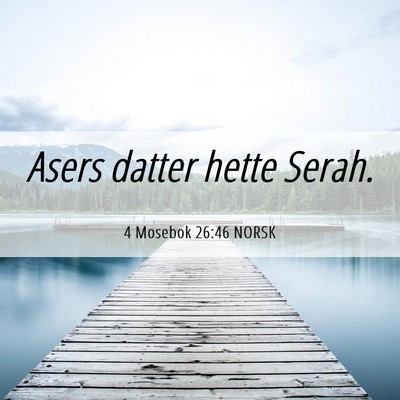 Picture 06 - 4 Mosebok 26:46 NORSK - Asers datter hette - Bible Verse Picture