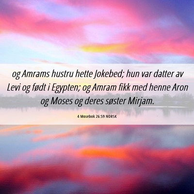 Picture 06 - 4 Mosebok 26:59 NORSK - og Amrams hustru hette Jokebed; hun var datter av - Bible Verse Picture