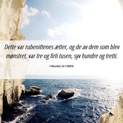 Picture 06 - 4 Mosebok 26:7 NORSK - Dette var rubenittenes ætter, og de av dem som - Bible Verse Picture