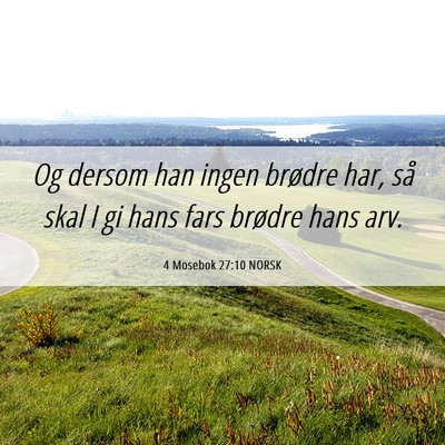 Picture 06 - 4 Mosebok 27:10 NORSK - Og dersom han ingen brødre har, så skal I gi - Bible Verse Picture