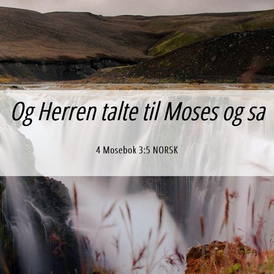 Picture 06 - 4 Mosebok 3:5 NORSK - Og Herren talte til Moses og - Bible Verse Picture