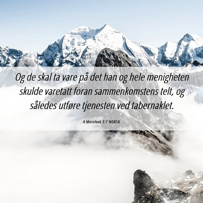 Picture 06 - 4 Mosebok 3:7 NORSK - Og de skal ta vare på det han og hele menigheten - Bible Verse Picture