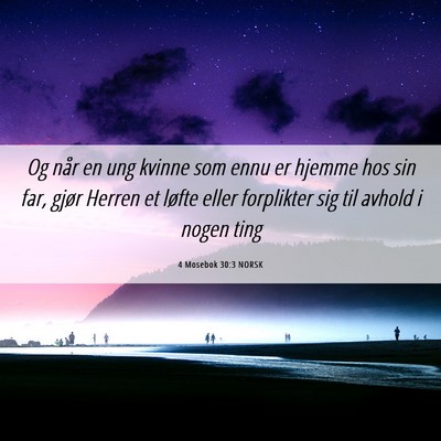 Picture 06 - 4 Mosebok 30:3 NORSK - Og når en ung kvinne som ennu er hjemme hos sin - Bible Verse Picture