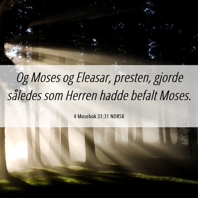 Picture 06 - 4 Mosebok 31:31 NORSK - Og Moses og Eleasar, presten, gjorde således som - Bible Verse Picture