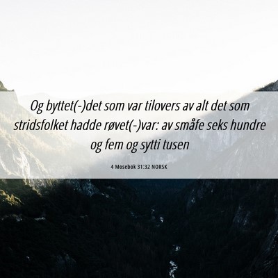 Picture 06 - 4 Mosebok 31:32 NORSK - Og byttet(-)det som var tilovers av alt det som - Bible Verse Picture