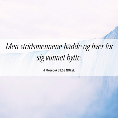 Picture 06 - 4 Mosebok 31:53 NORSK - Men stridsmennene hadde og hver for sig vunnet - Bible Verse Picture