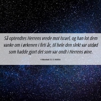 Picture 06 - 4 Mosebok 32:13 NORSK - Så optendtes Herrens vrede mot Israel, og han - Bible Verse Picture