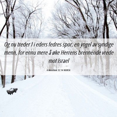 Picture 06 - 4 Mosebok 32:14 NORSK - Og nu treder I i eders fedres spor, en yngel av - Bible Verse Picture