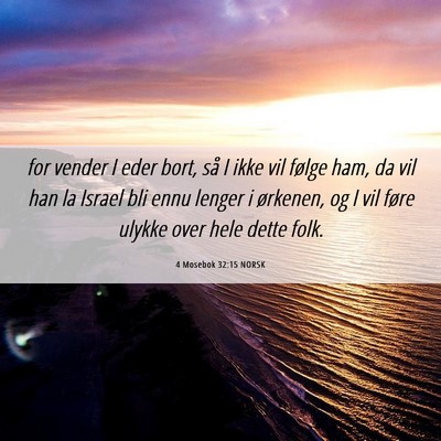 Picture 06 - 4 Mosebok 32:15 NORSK - for vender I eder bort, så I ikke vil følge - Bible Verse Picture