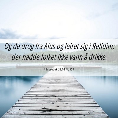 Picture 06 - 4 Mosebok 33:14 NORSK - Og de drog fra Alus og leiret sig i Refidim; der - Bible Verse Picture