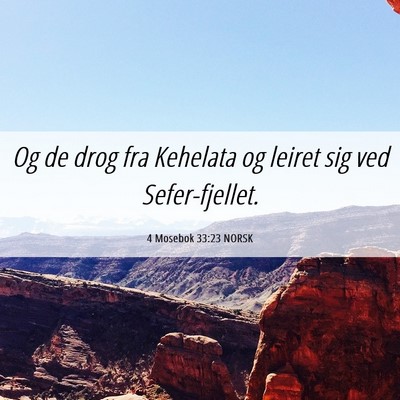 Picture 06 - 4 Mosebok 33:23 NORSK - Og de drog fra Kehelata og leiret sig ved - Bible Verse Picture