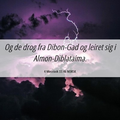 Picture 06 - 4 Mosebok 33:46 NORSK - Og de drog fra Dibon-Gad og leiret sig i - Bible Verse Picture