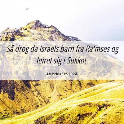 Picture 06 - 4 Mosebok 33:5 NORSK - Så drog da Israels barn fra Ra'mses og leiret - Bible Verse Picture