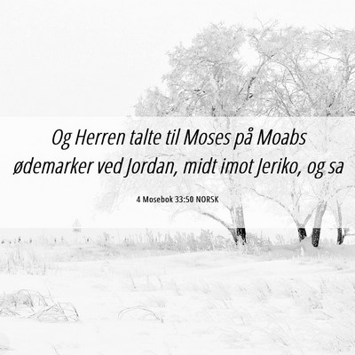 Picture 06 - 4 Mosebok 33:50 NORSK - Og Herren talte til Moses på Moabs ødemarker - Bible Verse Picture