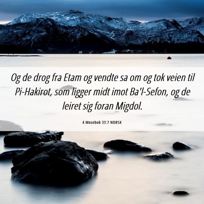 Picture 06 - 4 Mosebok 33:7 NORSK - Og de drog fra Etam og vendte sa om og tok veien - Bible Verse Picture