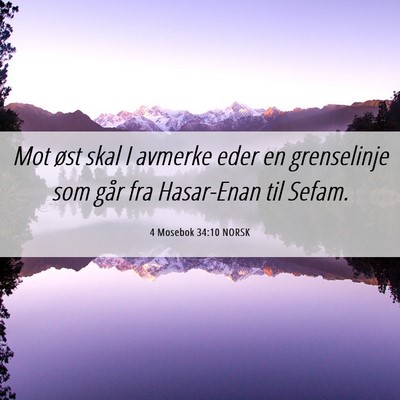 Picture 06 - 4 Mosebok 34:10 NORSK - Mot øst skal I avmerke eder en grenselinje som - Bible Verse Picture