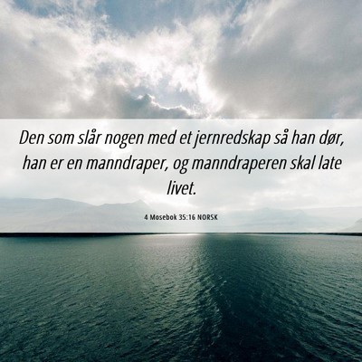 Picture 06 - 4 Mosebok 35:16 NORSK - Den som slår nogen med et jernredskap så han - Bible Verse Picture