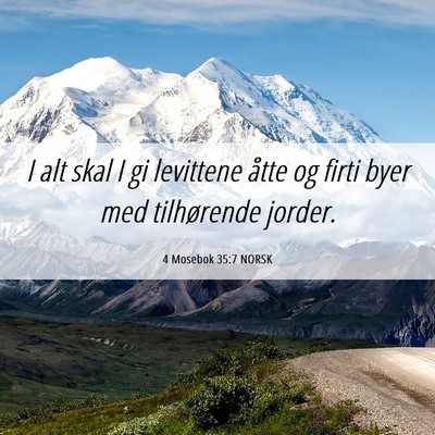 Picture 06 - 4 Mosebok 35:7 NORSK - I alt skal I gi levittene åtte og firti byer med - Bible Verse Picture