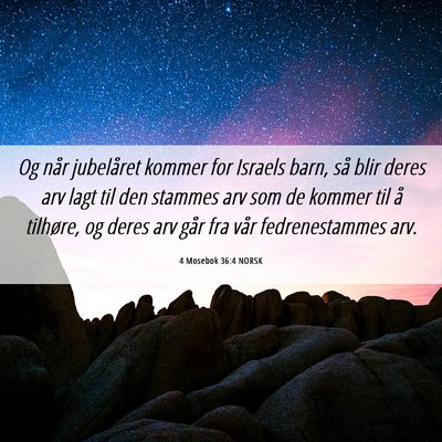 Picture 06 - 4 Mosebok 36:4 NORSK - Og når jubelåret kommer for Israels barn, så - Bible Verse Picture