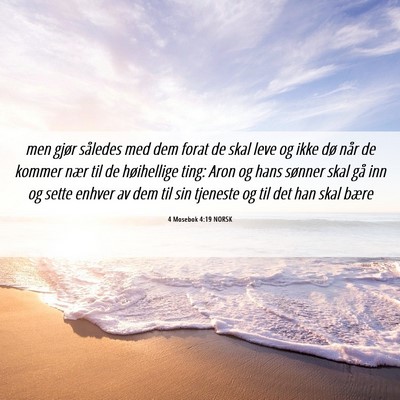 Picture 06 - 4 Mosebok 4:19 NORSK - men gjør således med dem forat de skal leve og - Bible Verse Picture