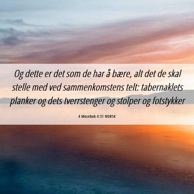 Picture 06 - 4 Mosebok 4:31 NORSK - Og dette er det som de har å bære, alt det de - Bible Verse Picture