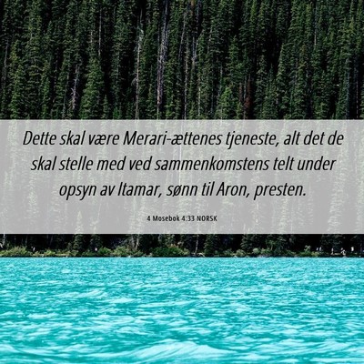 Picture 06 - 4 Mosebok 4:33 NORSK - Dette skal være Merari-ættenes tjeneste, alt - Bible Verse Picture
