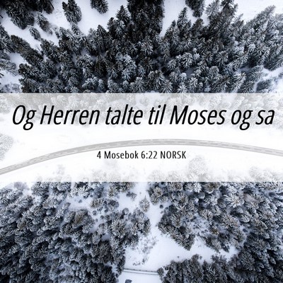 Picture 06 - 4 Mosebok 6:22 NORSK - Og Herren talte til Moses og - Bible Verse Picture