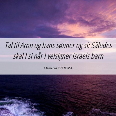 Picture 06 - 4 Mosebok 6:23 NORSK - Tal til Aron og hans sønner og si: Således skal - Bible Verse Picture