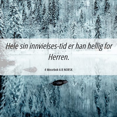 Picture 06 - 4 Mosebok 6:8 NORSK - Hele sin innvielses-tid er han hellig for - Bible Verse Picture