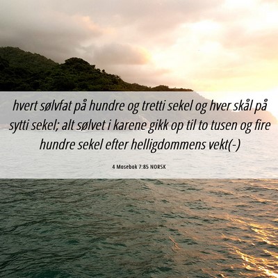 Picture 06 - 4 Mosebok 7:85 NORSK - hvert sølvfat på hundre og tretti sekel og hver - Bible Verse Picture