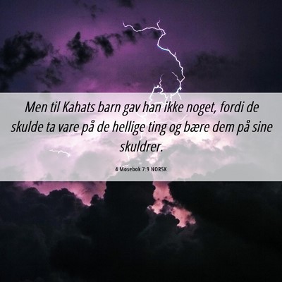 Picture 06 - 4 Mosebok 7:9 NORSK - Men til Kahats barn gav han ikke noget, fordi de - Bible Verse Picture
