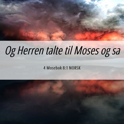 Picture 06 - 4 Mosebok 8:1 NORSK - Og Herren talte til Moses og - Bible Verse Picture