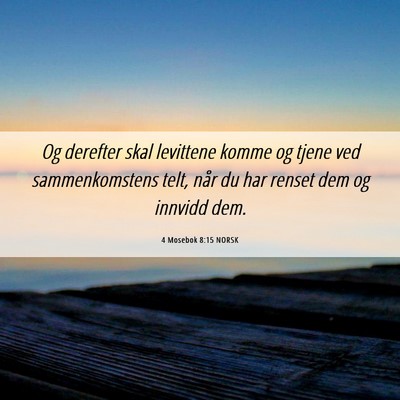 Picture 06 - 4 Mosebok 8:15 NORSK - Og derefter skal levittene komme og tjene ved - Bible Verse Picture