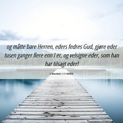 Picture 06 - 5 Mosebok 1:11 NORSK - og måtte bare Herren, eders fedres Gud, gjøre - Bible Verse Picture