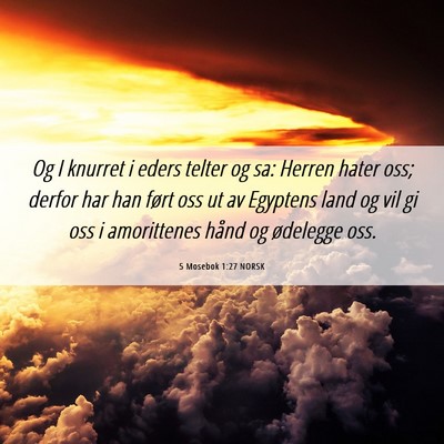 Picture 06 - 5 Mosebok 1:27 NORSK - Og I knurret i eders telter og sa: Herren hater - Bible Verse Picture
