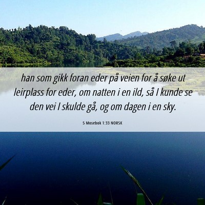 Picture 06 - 5 Mosebok 1:33 NORSK - han som gikk foran eder på veien for å søke ut - Bible Verse Picture