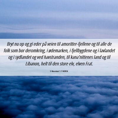 Picture 06 - 5 Mosebok 1:7 NORSK - Bryt nu op og gi eder på veien til - Bible Verse Picture