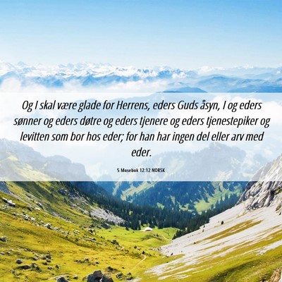 Picture 06 - 5 Mosebok 12:12 NORSK - Og I skal være glade for Herrens, eders Guds - Bible Verse Picture