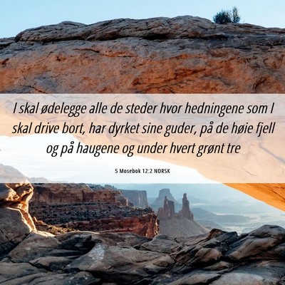 Picture 06 - 5 Mosebok 12:2 NORSK - I skal ødelegge alle de steder hvor hedningene - Bible Verse Picture