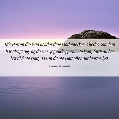 Picture 06 - 5 Mosebok 12:20 NORSK - Når Herren din Gud utvider dine landemerker, - Bible Verse Picture