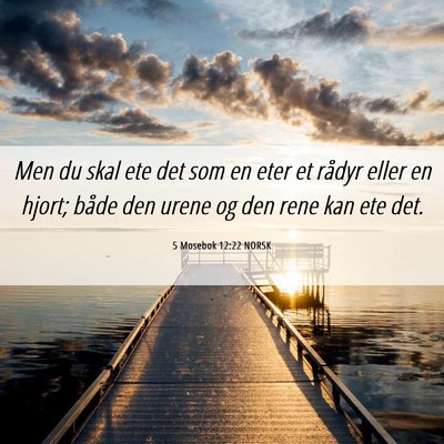 Picture 06 - 5 Mosebok 12:22 NORSK - Men du skal ete det som en eter et rådyr eller - Bible Verse Picture