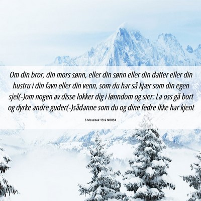 Picture 06 - 5 Mosebok 13:6 NORSK - Om din bror, din mors sønn, eller din sønn - Bible Verse Picture
