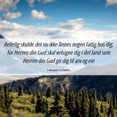 Picture 06 - 5 Mosebok 15:4 NORSK - Rettelig skulde det nu ikke finnes nogen fattig - Bible Verse Picture