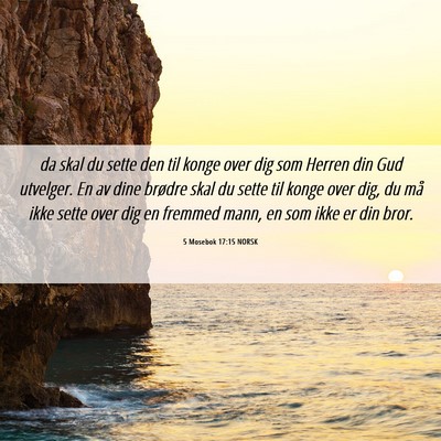 Picture 06 - 5 Mosebok 17:15 NORSK - da skal du sette den til konge over dig som - Bible Verse Picture