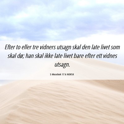 Picture 06 - 5 Mosebok 17:6 NORSK - Efter to eller tre vidners utsagn skal den late - Bible Verse Picture