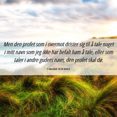 Picture 06 - 5 Mosebok 18:20 NORSK - Men den profet som i overmot drister sig til å - Bible Verse Picture