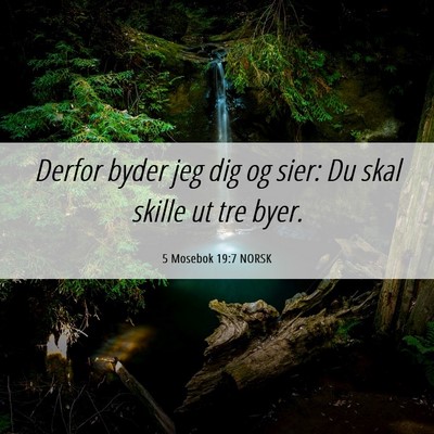 Picture 06 - 5 Mosebok 19:7 NORSK - Derfor byder jeg dig og sier: Du skal skille ut - Bible Verse Picture