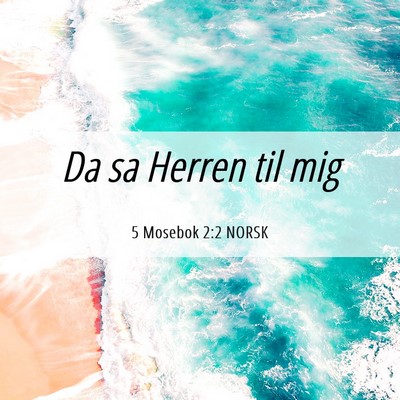 Picture 06 - 5 Mosebok 2:2 NORSK - Da sa Herren til - Bible Verse Picture